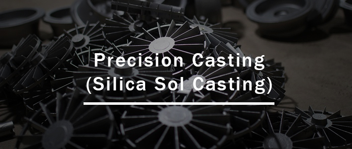 Precision Casting (Silica Sol Casting)